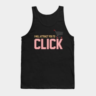 I Will Attract You To Click Funny Online Shopping Tee Tank Top